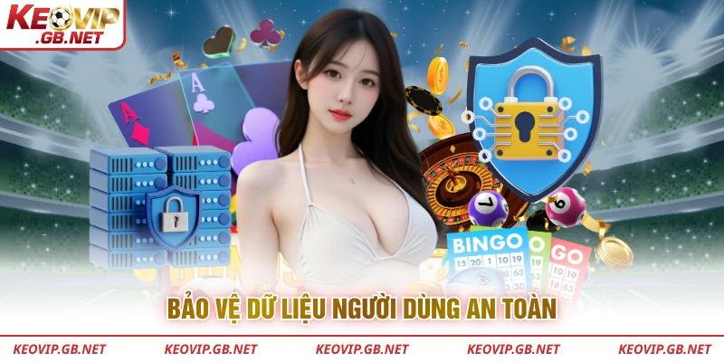 Bảo vệ dữ liệu người dùng an toàn