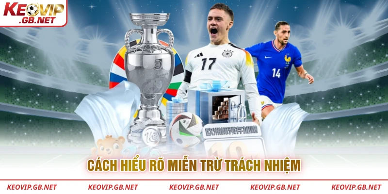 Cách hiểu rõ miễn trừ trách nhiệm