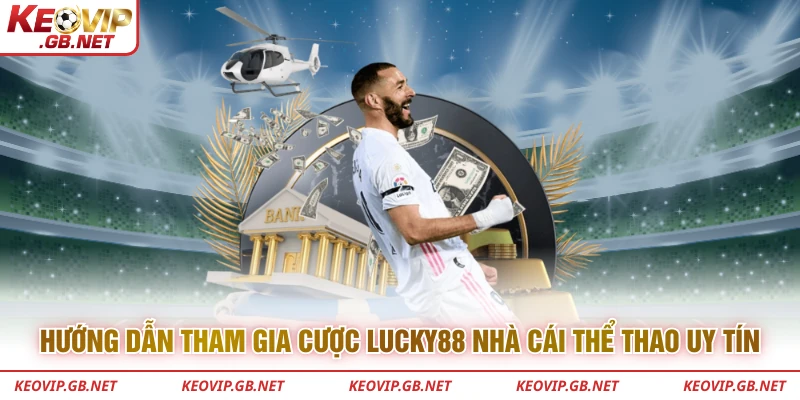 Hướng dẫn tham gia cược Lucky88 nhà cái thể thao uy tín