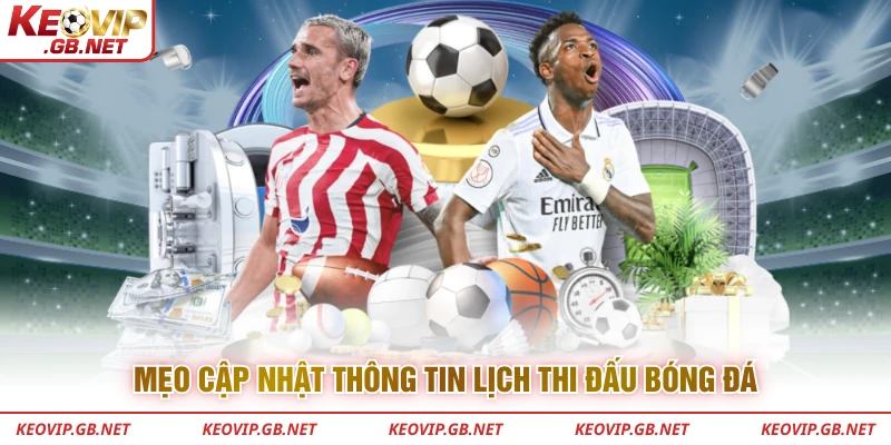 Mẹo cập nhật thông tin lịch thi đấu bóng đá