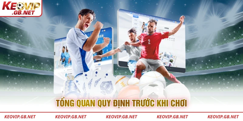 Tổng quan quy định trước khi chơi